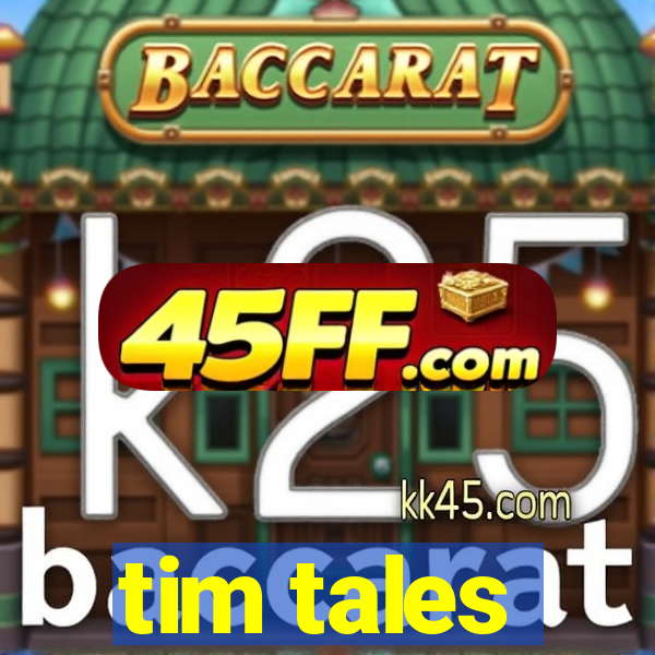 tim tales